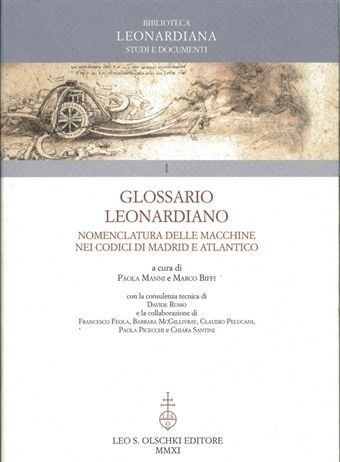 Glossario leonardiano. Nomenclatura delle macchine nei Codici di Madrid e Atlantico Glossario leonardiano. Nomenclatura delle macchine nei Codici di Madrid e Atlantico