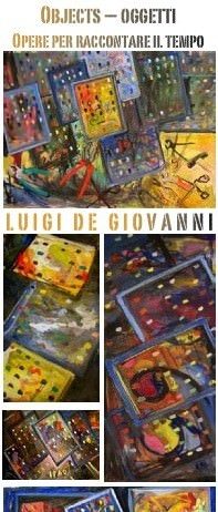 Luigi De Giovanni – Objects / oggetti. Opere per raccontare il tempo