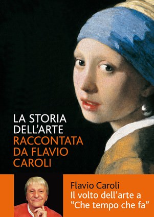 La storia dell’arte raccontata da Flavio Caroli