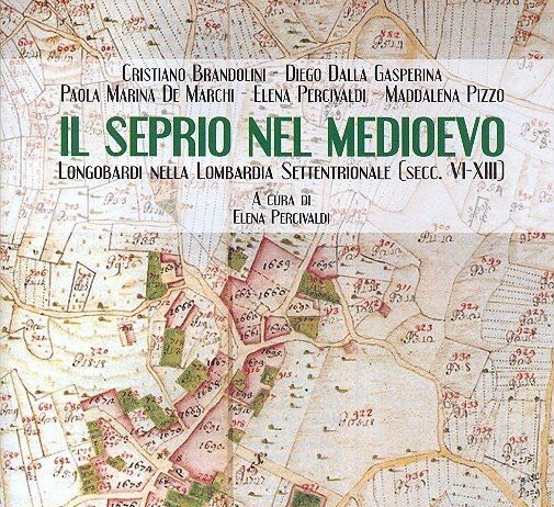 Il Seprio nel Medioevo. Longobardi nella Lombardia settentrionale (secc. VI-XIII)