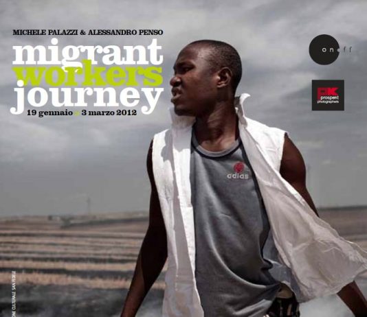 Michele Palazzi / Alessandro Penso – Migrant workers journey