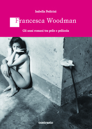 Isabella Pedicini –  Francesca Woodman. Gli anni romani tra pelle e pellicola.  Scritture di Luce 2012