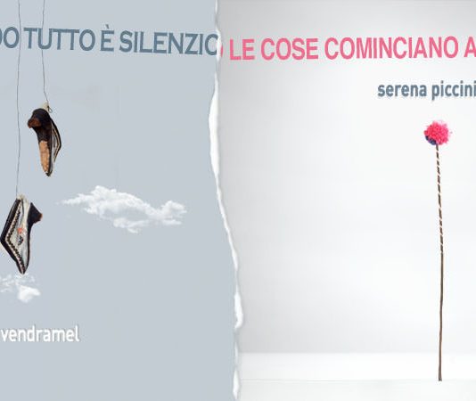Serena Piccinini/ Silvia Vendramel – Quando tutto è silenzio le cose iniziano a parlare