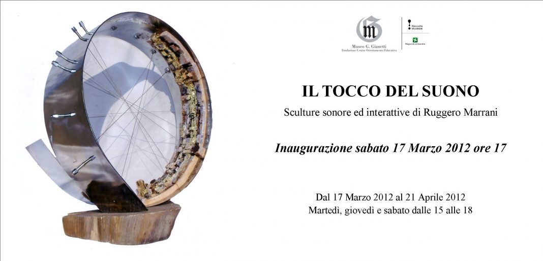 Ruggero Marrani  – Il tocco del suono.  
Sculture sonore ed interattivehttps://www.exibart.com/repository/media/eventi/2012/03/ruggero-marrani-8211-il-tocco-del-suono.-sculture-sonore-ed-interattive-1068x514.jpg