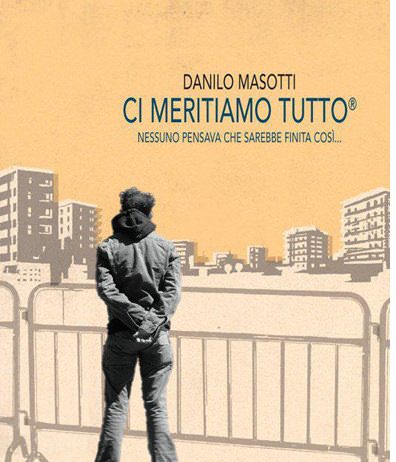 Incontri con l’autore.  Danilo Masotti – Ci meritiamo tuttoì