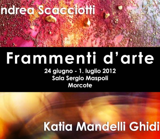 Andrea Scacciotti / Katia Ghidini Mandelli – Frammenti d’arte