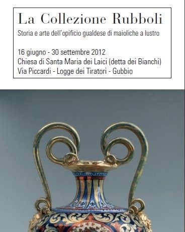 La Collezione Rubboli Storia e arte dell’opificio gualdese di maioliche a lustro