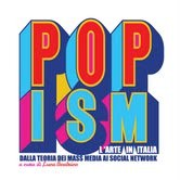 POPism. L’arte in Italia dalla teoria dei mass media ai social network / 63° edizione del Premio Michetti