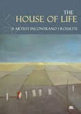The House of Life. 11 artisti incontrano i Rossetti