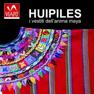 Huipiles, i vestiti dell’anima maya