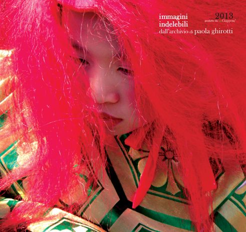 Calendario 2013. Immagini indelebili
dall’archivio di Paola Ghirotti