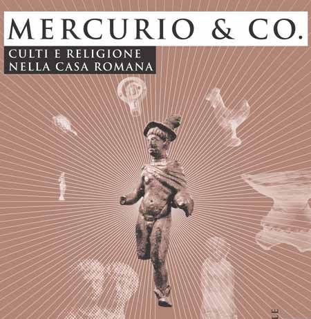 MERCURIO & CO. Culti e religioni nella casa romana