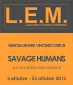 Narcisa Monni / Vincenzo Pattusi – .Savage humans.