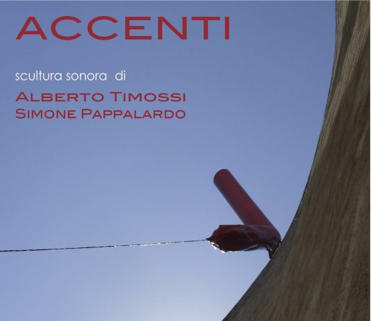 Alberto Timossi / Simone Pappalardo – Accenti. Scultura sonora