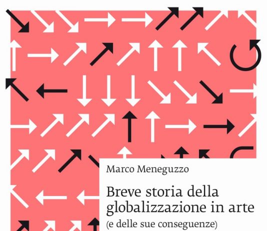Marco Meneguzzo   –  Breve storia della globalizzazione in arte (e delle sue conseguenze)