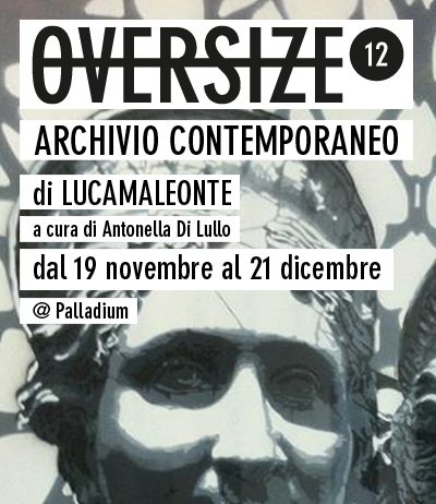OVERSIZE 12: Lucamaleonte –  Archivio Contemporaneo