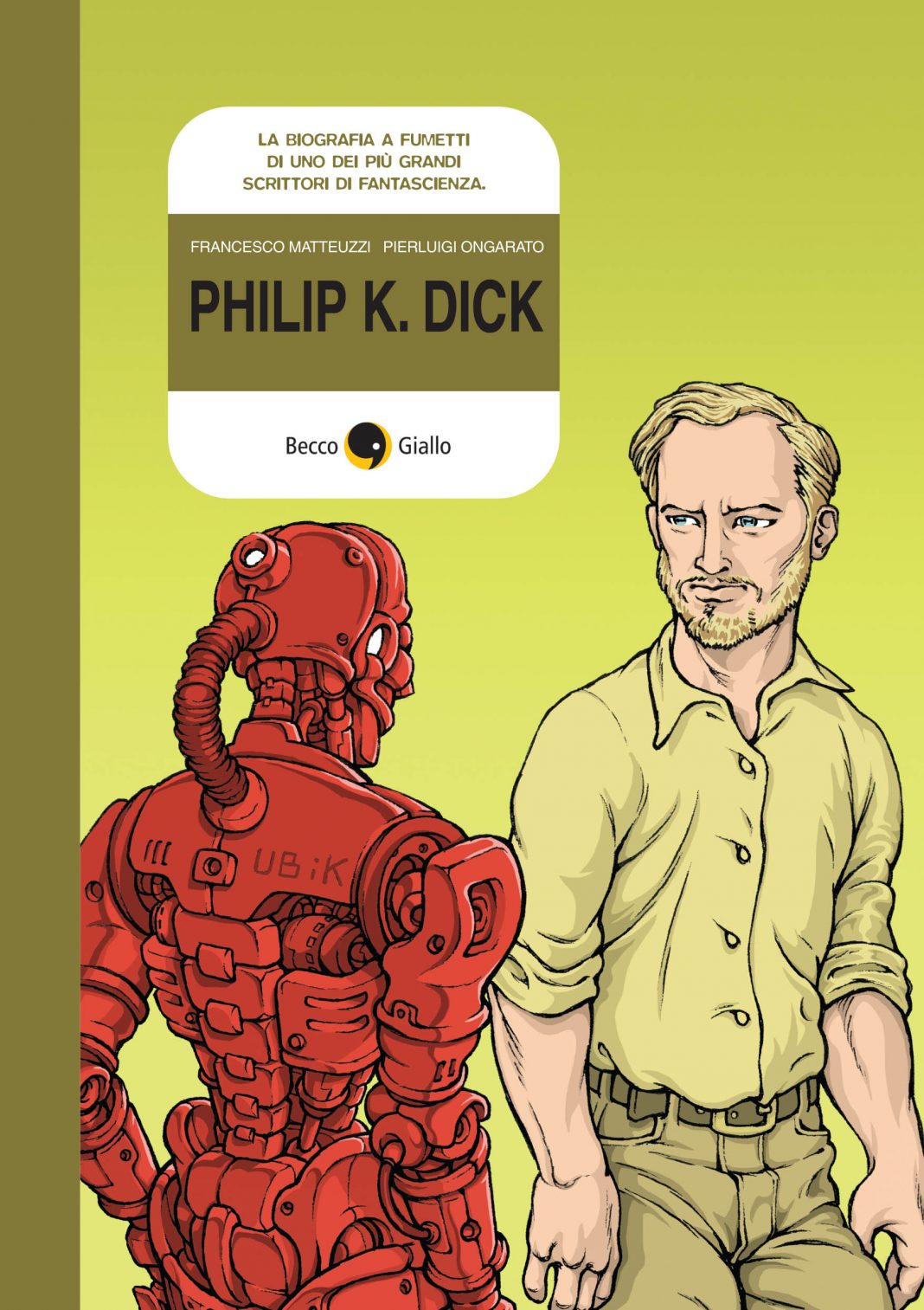 Presentazione della biografia a fumetti “Philip K. Dick” di   Francesco Matteuzzi e Pierluigi Ongaratohttps://www.exibart.com/repository/media/eventi/2012/12/presentazione-della-biografia-a-fumetti-8220philip-k.-dick8221-di-francesco-matteuzzi-e-pierluigi-ongarato-1068x1513.jpg