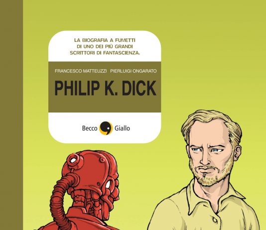 Presentazione della biografia a fumetti “Philip K. Dick” di   Francesco Matteuzzi e Pierluigi Ongarato