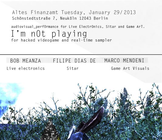 I’m not playing. (for hacked videogame and real-time sampler): Marco Mendeni, Bob Meanza, Filipe Dias De