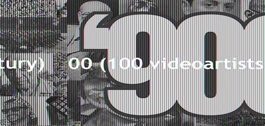 100×100=900. 100 videoartists to tell a century