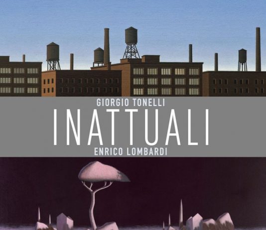 Enrico Lombardi / Giorgio Tonelli – Inattuali