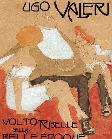 Ugo Valeri (1873-1911). Volto ribelle della Belle Epoque