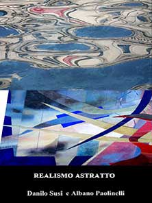 Danilo Susi / Albano Paolinelli – realismo astratto