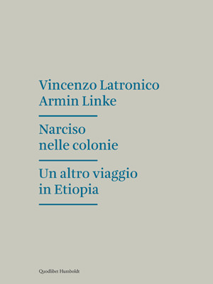 Vincenzo Latronico presenta
Narciso nelle colonie. Un altro viaggio in Etiopia-Rassegna Scripta l’arte a parole