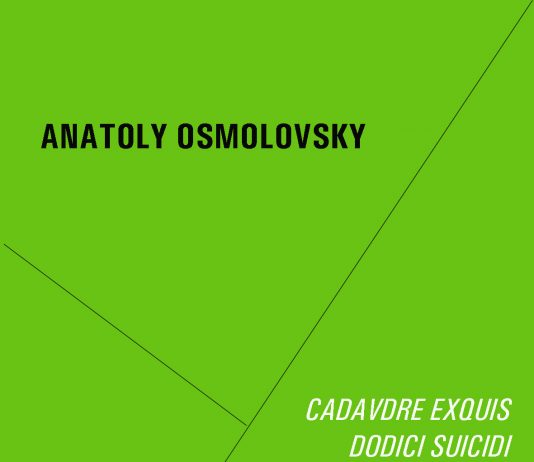 Anatoly Osmolovsky – Cadavre Exquis. Dodici Suicidi