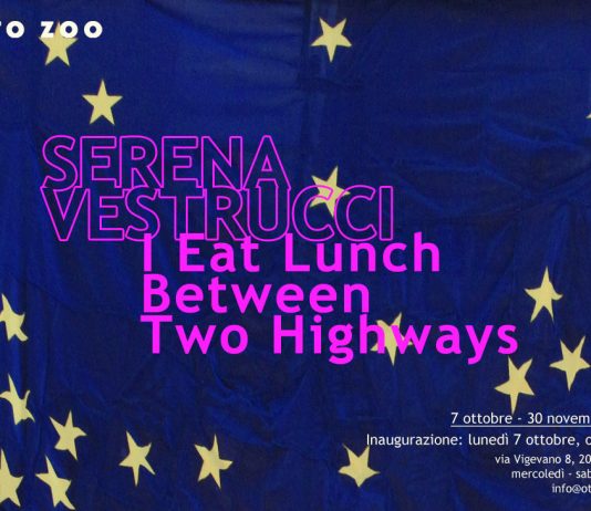 Serena Vestrucci – I Eat Lunch Between Two Highways
