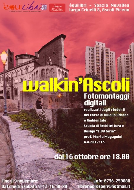 WALKIN’ASCOLI. Fotomontaggi digitali
realizzati dagli studenti del corso di Rilievo Urbano e Ambientale_B
della Scuola di Architettura e Design a.a.2012/2013https://www.exibart.com/repository/media/eventi/2013/10/walkin8217ascoli.-fotomontaggi-digitali-realizzati-dagli-studenti-del-corso-di-rilievo-urbano-e-ambientale_b-della-scuola-di-architettura-e-design-a.a.20122013.jpg
