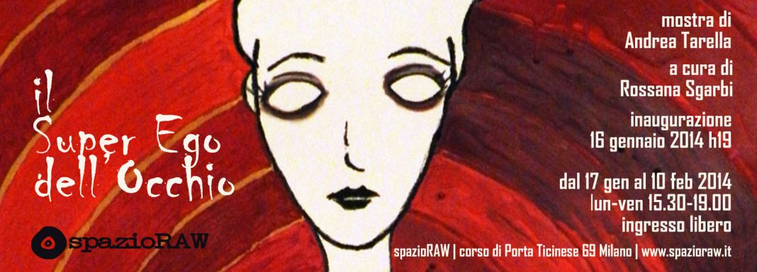 Andrea Tarella – Il super Ego dell’Occhiohttps://www.exibart.com/repository/media/eventi/2013/12/andrea-tarella-8211-il-super-ego-dell8217occhio-1068x385.jpg