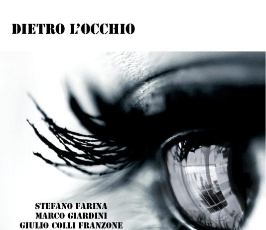 Dietro l’occhio. Stefano Farina – Marco Giardini – Giulio Colli Franzone