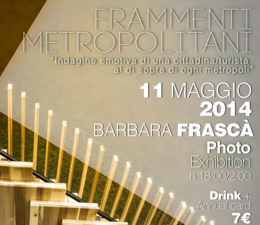 Barbara Frascà – Frammenti Metropolitani. Indagine emotiva di una cittadina-turista al di sopra di ogni metropoli