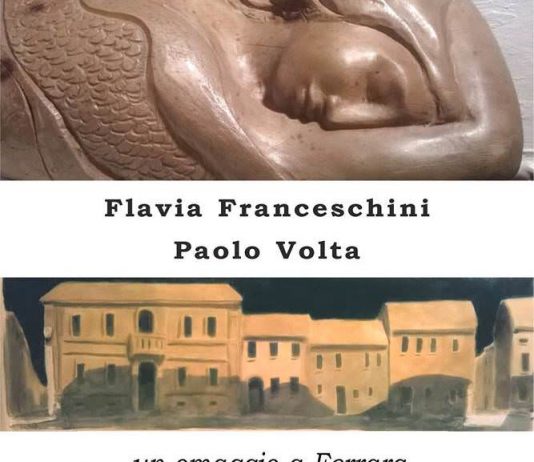 Flavia Franceschini / Paolo Volta – Un omaggio a Ferrara