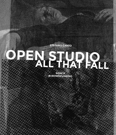 Open Studio All That Fall: Stefano Canto