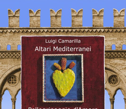 Luigi Camarilla – Altari mediterranei. Pellegrinaggio d’Amore dalla Passione alla Coscienza