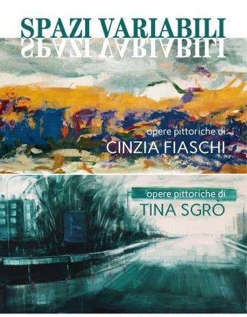 Cinzia Fiaschi / Tina Sgrò  –   Spazi variabili