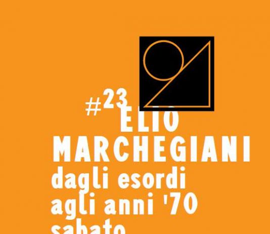 Elio Marchegiani – Dagli Esordi agli Anni ’70