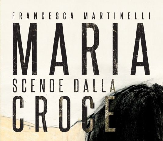 Francesca Martinelli  – Maria scende dalla Croce