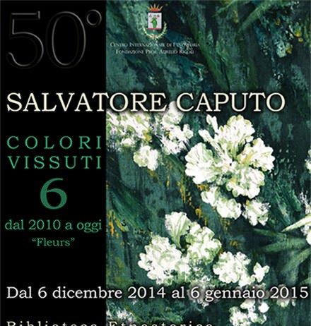 Salvatore Caputo – Colori vissuti – Dal 2010 a oggi: Fleurs