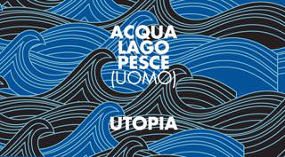 Acqua, Lago, Pesce (uomo) – Utopia