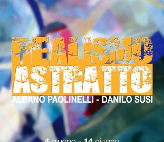 Albano Paolinelli / Danilo Susi – Realismo Astratto
