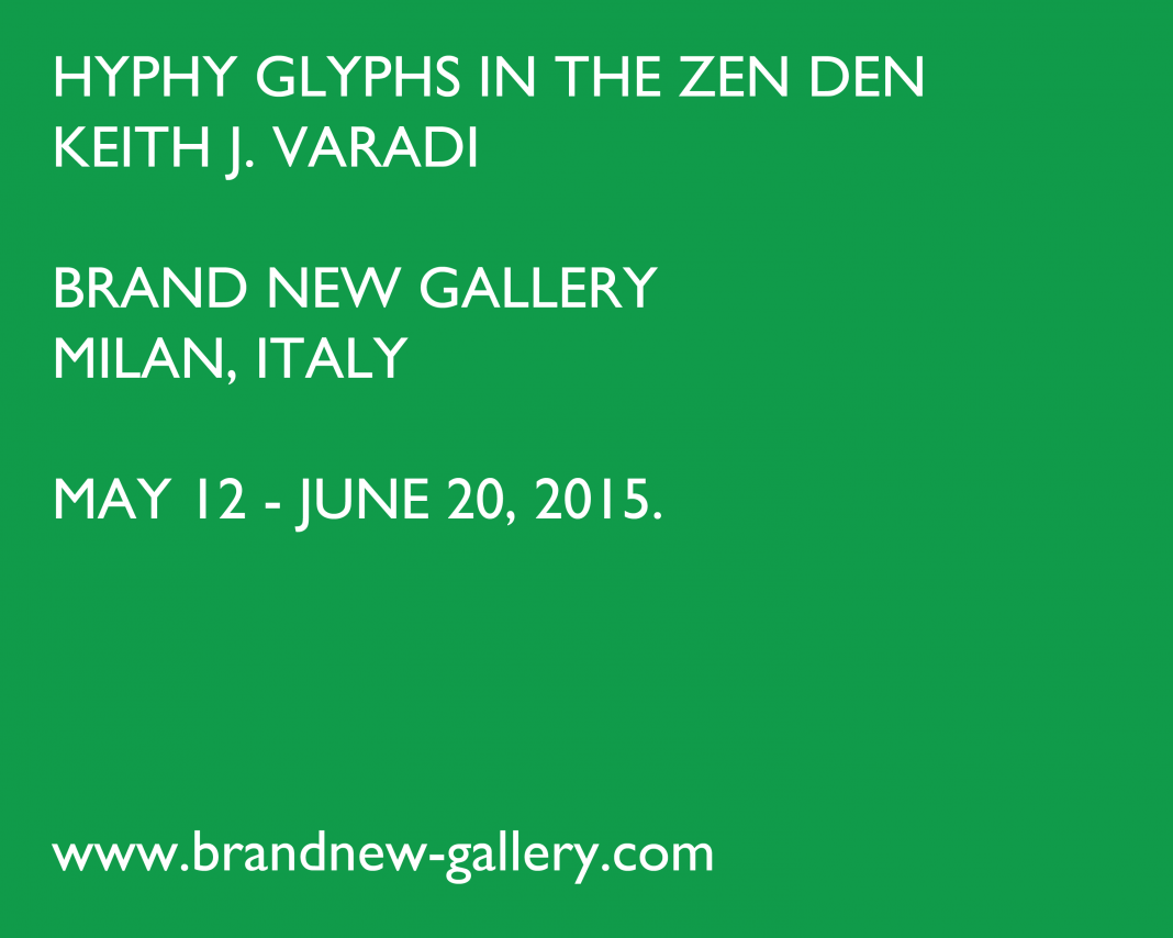 Keith J. Varadi – Hyphy glyphs in the zen denhttps://www.exibart.com/repository/media/eventi/2015/05/keith-j.-varadi-8211-hyphy-glyphs-in-the-zen-den-1068x854.png