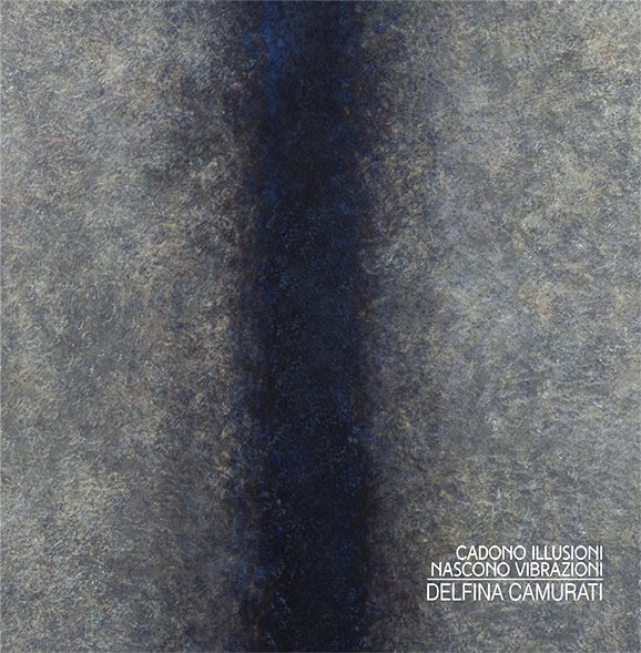 Delfina Camurati – Cadono illusioni nascono vibrazionihttps://www.exibart.com/repository/media/eventi/2015/09/delfina-camurati-8211-cadono-illusioni-nascono-vibrazioni-1.jpg