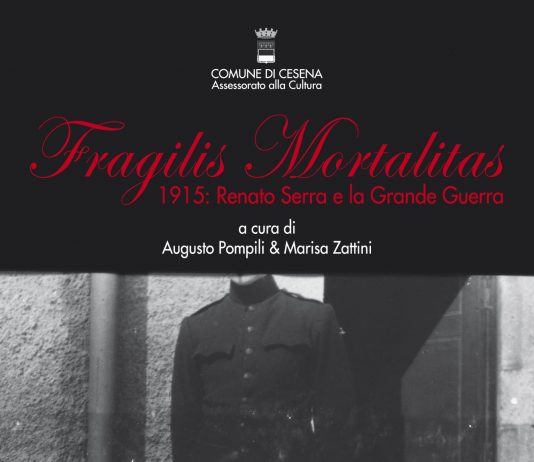 Federico Guerri / Luca Piovaccari – Fragilis Mortalitas. 1915: Renato Serra e la Grande Guerra Federico Guerri / Luca Piovaccari – Fragilis Mortalitas. 1915: Renato Serra e la Grande Guerra