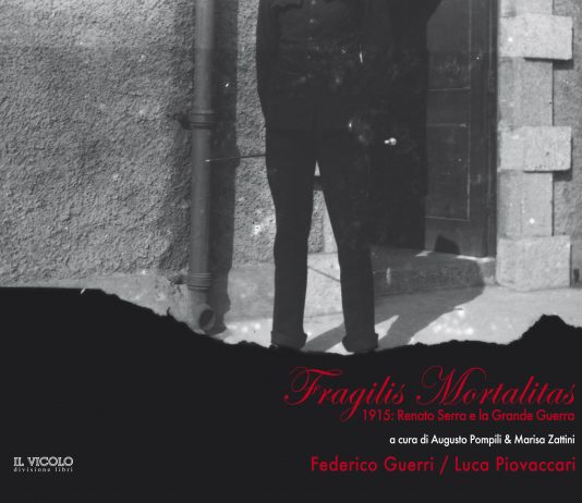 Fragilis Mortalitas – 1915: Renato Serra e la Grande Guerra