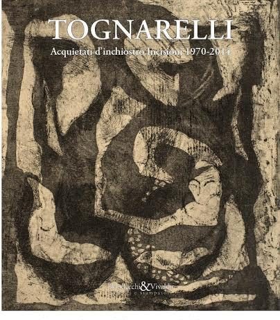 Gianfranco Tognarelli – Acquietati d’inchiostro. Incisioni 1970-2014