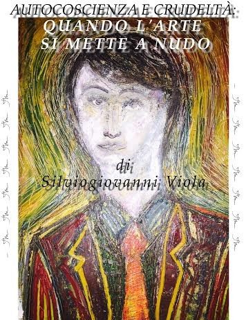Silviogiovanni Viola – Autocoscienza e crudeltà: quando l’arte si mette a nudo Silviogiovanni Viola – Autocoscienza e crudeltà: quando l’arte si mette a nudo