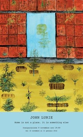 John Lurie – Home is not a place. It is something else
